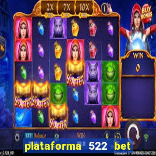 plataforma 522 bet 茅 confi谩vel